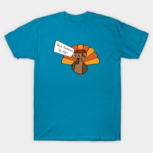 Talk Turkey To Me T-Shirt by Shapetrix